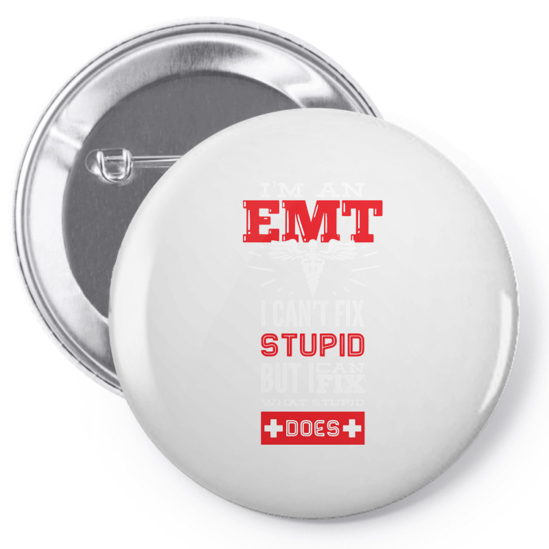 I Am An Emt I Cant Fix Stupid But I Can Fix What Stupid Does Pullover Pin-back Button | Artistshot