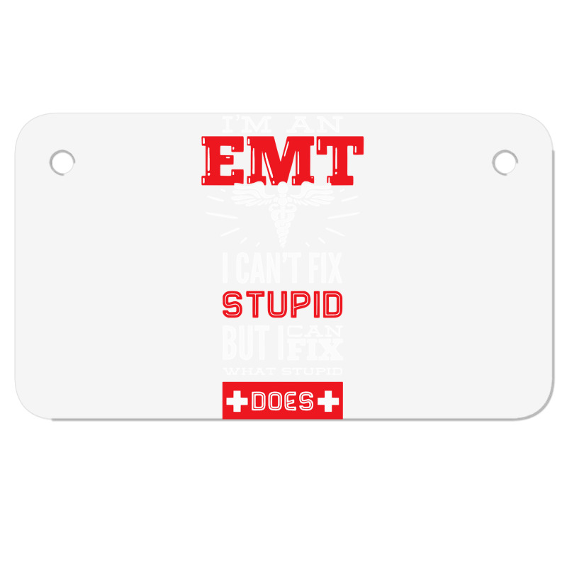 I Am An Emt I Cant Fix Stupid But I Can Fix What Stupid Does Pullover Motorcycle License Plate | Artistshot