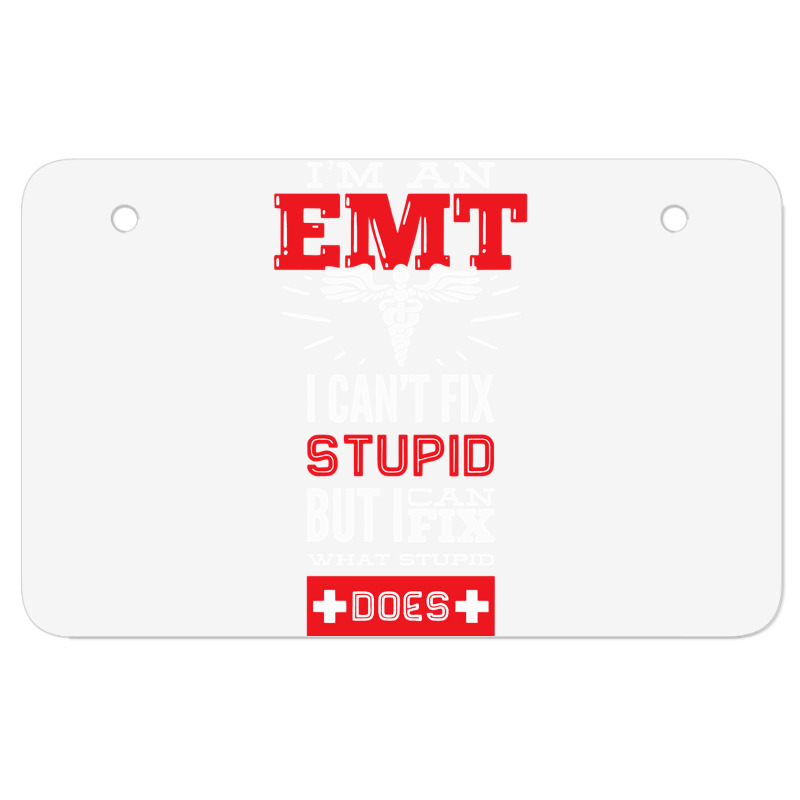 I Am An Emt I Cant Fix Stupid But I Can Fix What Stupid Does Pullover Atv License Plate | Artistshot