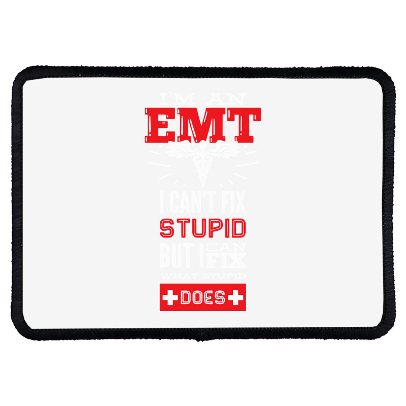 I Am An Emt I Cant Fix Stupid But I Can Fix What Stupid Does Pullover Rectangle Patch | Artistshot