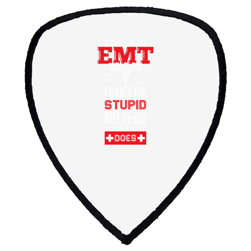 I Am An Emt I Cant Fix Stupid But I Can Fix What Stupid Does Pullover Shield S Patch | Artistshot