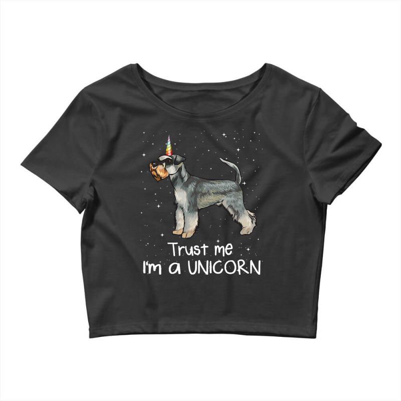 Funny Miniature Schnauzer Trust Me Im A Unicorn Do Crop Top by MarkFletche | Artistshot