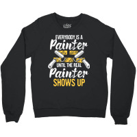 Everybody Is A Painter House Designer Decorator Pa Crewneck Sweatshirt | Artistshot