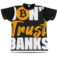 Funny Dont Trust Banks Bitcoin Saying Crypto Miner Graphic T-shirt | Artistshot