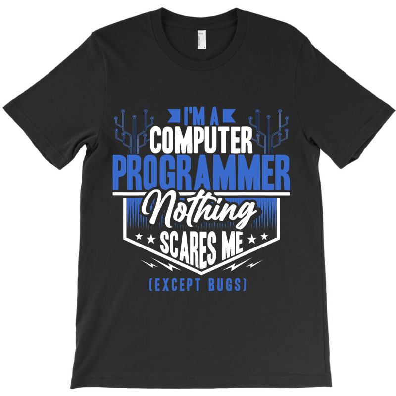 Funny Programmer Computer Nerd Nothing Scares Me E T-shirt | Artistshot