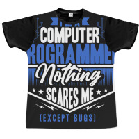 Funny Programmer Computer Nerd Nothing Scares Me E Graphic T-shirt | Artistshot