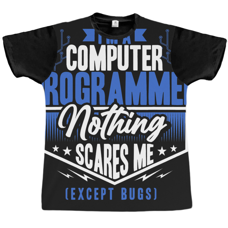 Funny Programmer Computer Nerd Nothing Scares Me E Graphic T-shirt | Artistshot