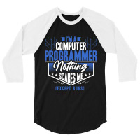 Funny Programmer Computer Nerd Nothing Scares Me E 3/4 Sleeve Shirt | Artistshot