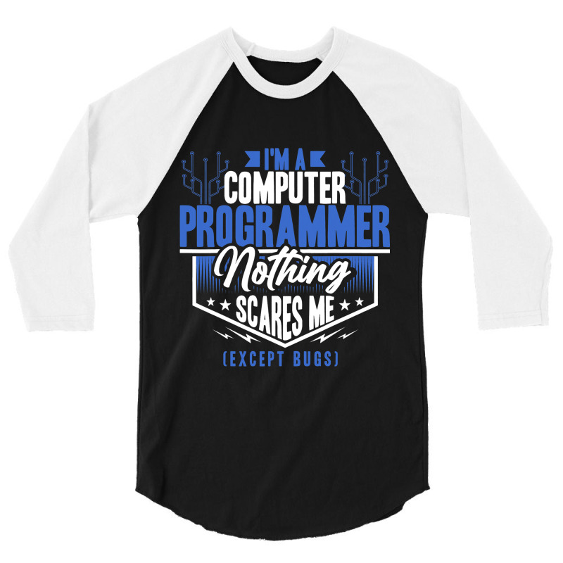 Funny Programmer Computer Nerd Nothing Scares Me E 3/4 Sleeve Shirt | Artistshot