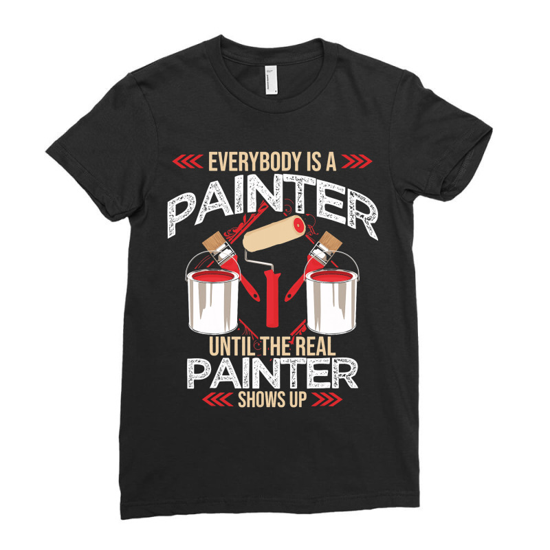 Decorator The Real Painter Shows Up Quote For Hous Ladies Fitted T-shirt | Artistshot