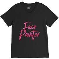 Face Painter Artist Humor Circus Rave Carnival Art V-neck Tee | Artistshot