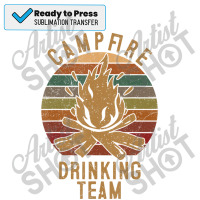 Campfire Drinking Team Camping Lovers Camper Sublimation Transfer | Artistshot