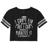 I Can’t Fix Stupid But I Can Sedate Paralyze And Intubate It T Shirt Scorecard Crop Tee | Artistshot