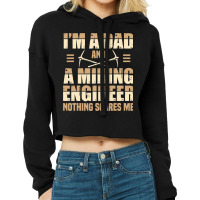 Dad And Mining Engineer Engineering Miner Apparel Cropped Hoodie | Artistshot