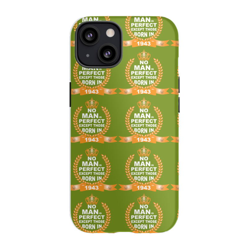 No Man Is Perfect Except Those Born In 1943 Iphone 13 Case | Artistshot