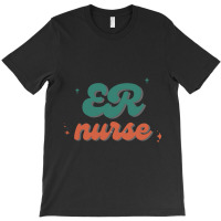 Emergency Department Room Er Nurse Gifts Nursing F T-shirt | Artistshot