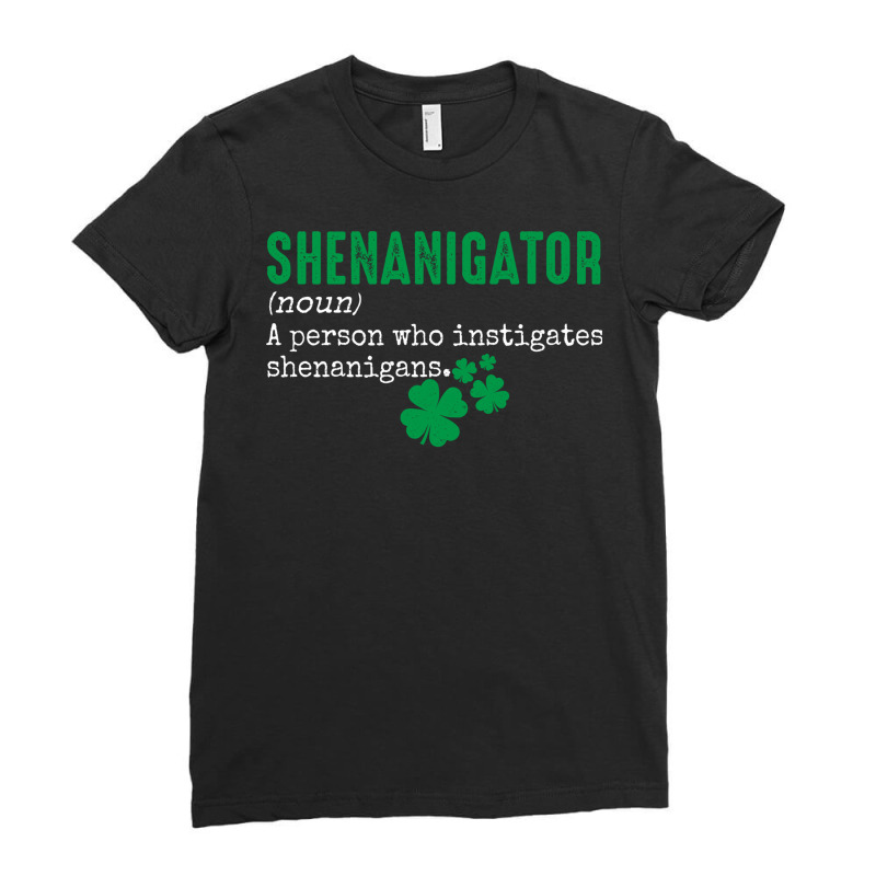 Shenanigator Funny Defention Of A Person Who Instigates Shenanigans St Ladies Fitted T-Shirt by EdahArt | Artistshot