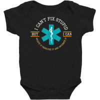 I Cant Fix Stupid I Can Sedate It Paralyze It T Shirt Baby Bodysuit | Artistshot