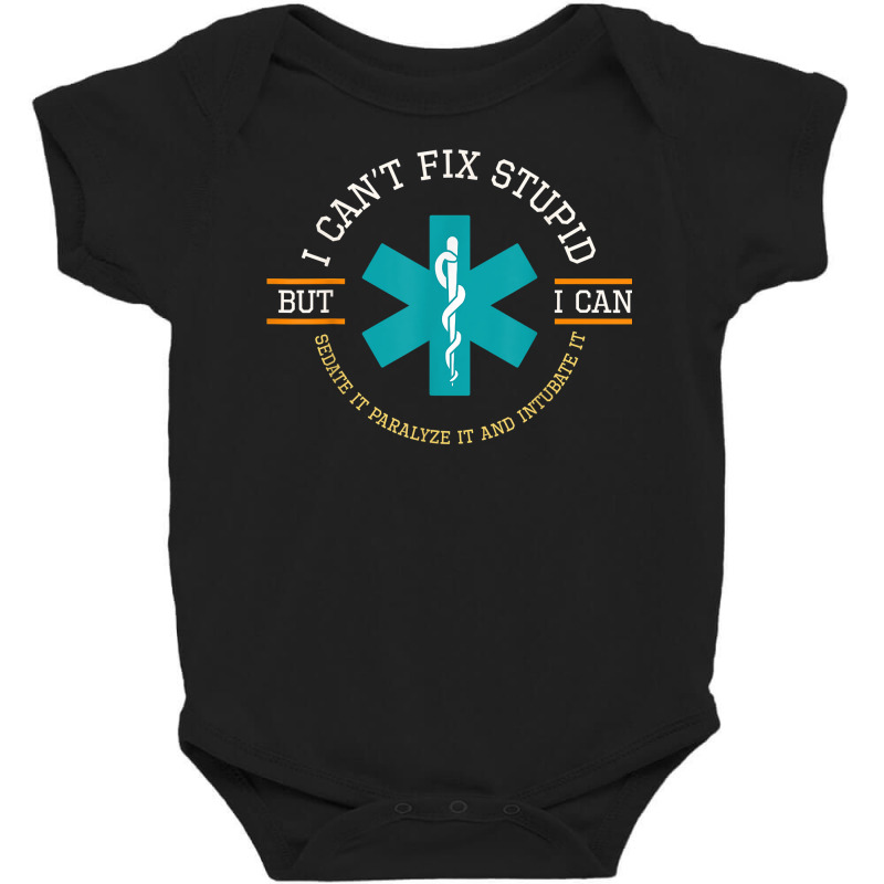 I Cant Fix Stupid I Can Sedate It Paralyze It T Shirt Baby Bodysuit by men.adam | Artistshot