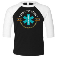 I Cant Fix Stupid I Can Sedate It Paralyze It T Shirt Toddler 3/4 Sleeve Tee | Artistshot