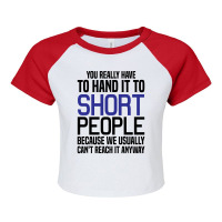 You Really Have To Hand It To Short People Raglan Crop Top | Artistshot