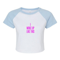 I Woke Up Like This Raglan Crop Top | Artistshot