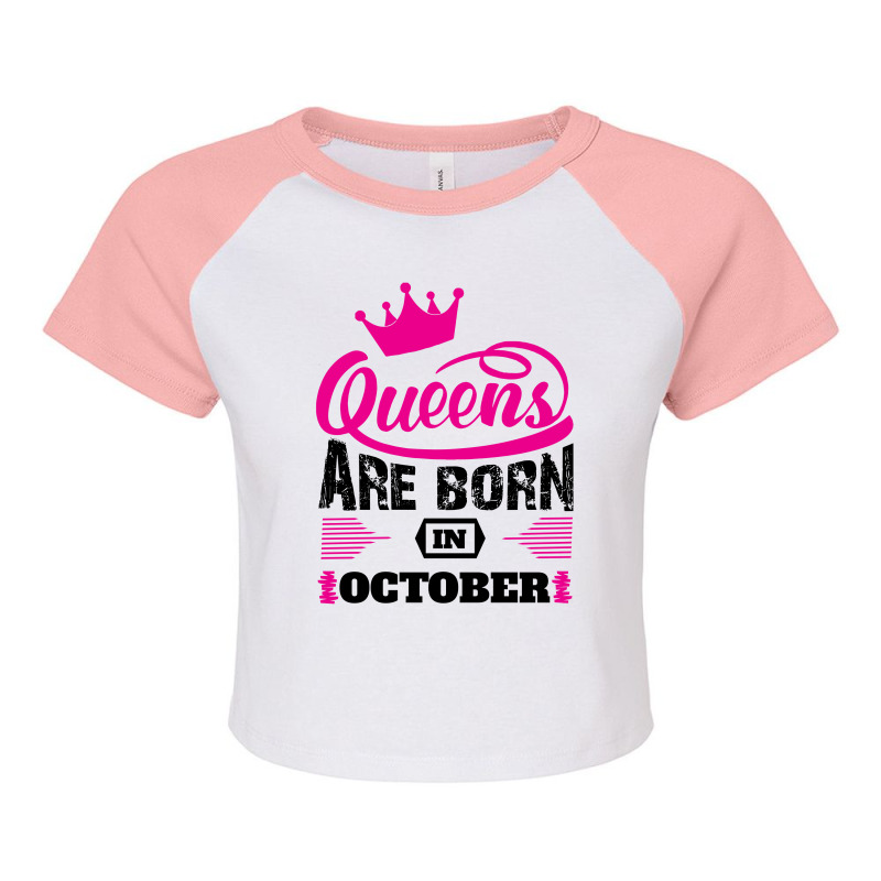 Queens Are Born In October Raglan Crop Top by designbycommodus | Artistshot