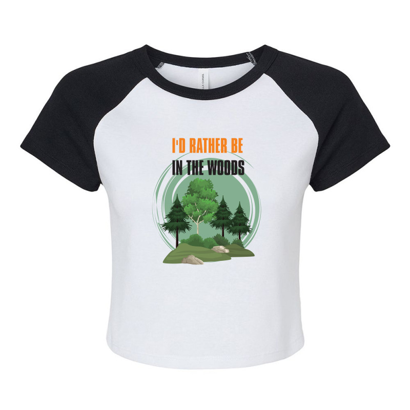 I'd Rather Be In The Woods Raglan Crop Top by rardesign | Artistshot