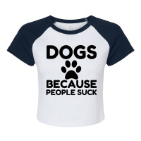 Dogs Because People Suck Raglan Crop Top | Artistshot