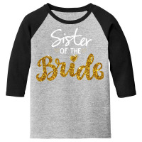 Sister Of The Bride Cute Golden Glitter Imitation Bridal Party Sister' Youth 3/4 Sleeve | Artistshot