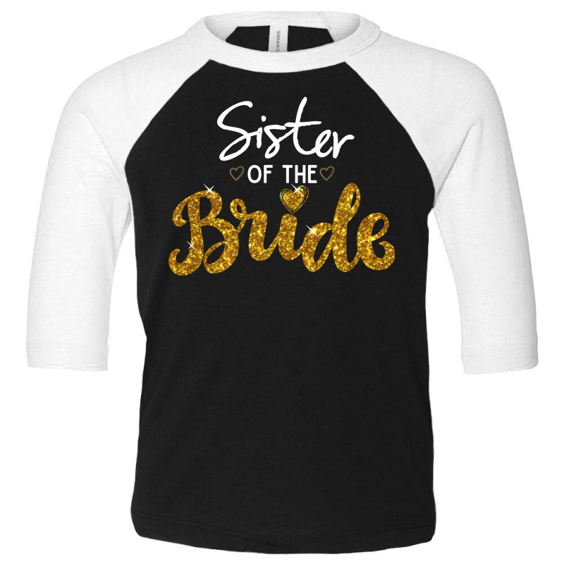 Sister Of The Bride Cute Golden Glitter Imitation Bridal Party Sister' Toddler 3/4 Sleeve Tee by EdahArt | Artistshot