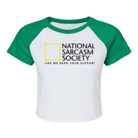 National Sarcasm Society Like We Need Your Support Raglan Crop Top | Artistshot