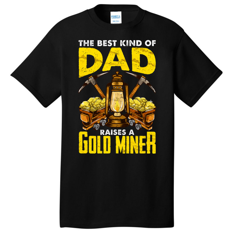 Dad Of A Gold Miner Basic T-shirt by GrayceMeekin | Artistshot