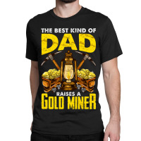 Dad Of A Gold Miner Classic T-shirt | Artistshot