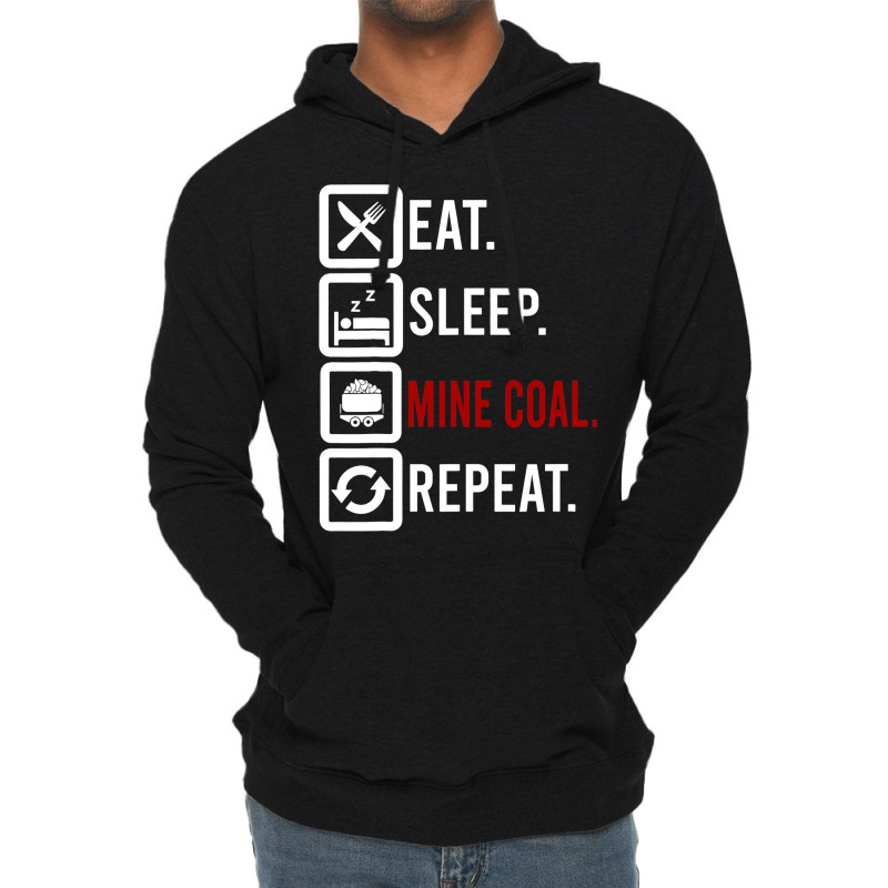 Eat Sleep Mine Coal Mineworker Miner Mining Miners Lightweight Hoodie by GrayceMeekin | Artistshot