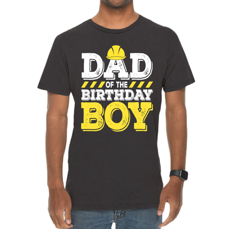 Dad Of The Birthday Boy Construction Birthday Work Vintage T-Shirt by AysonWilkey | Artistshot