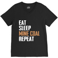 Eat Sleep Mine Coal Repeat Pitman Miner Undergroun V-neck Tee | Artistshot