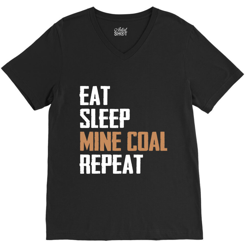 Eat Sleep Mine Coal Repeat Pitman Miner Undergroun V-Neck Tee by StevieDerry | Artistshot