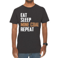 Eat Sleep Mine Coal Repeat Pitman Miner Undergroun Vintage T-shirt | Artistshot