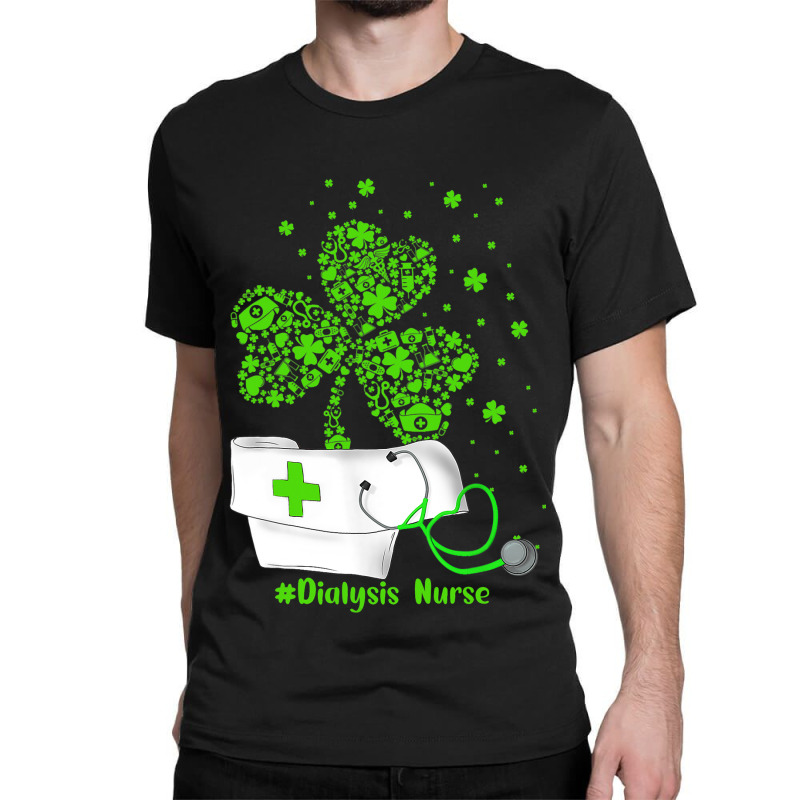 Dialysis Nurses Cap Stethoscope Shamrock St Patric Classic T-shirt by RenaHetrick | Artistshot