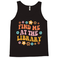 Find Me At The Library Book Lover School Librarian Tank Top | Artistshot