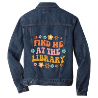 Find Me At The Library Book Lover School Librarian Men Denim Jacket | Artistshot