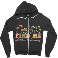 Find Me At The Library Librarian Book Reader Nerd  Zipper Hoodie | Artistshot