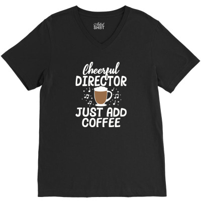 Cheerful Director Just Add Coffee Music Marching Band Gift V-neck Tee Designed By Diegomicel