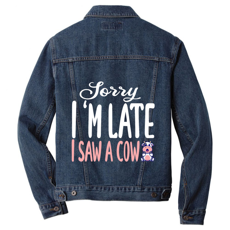 Funny Cow Sorry Im Late I Saw A Cow Lover Farmer Men Denim Jacket | Artistshot