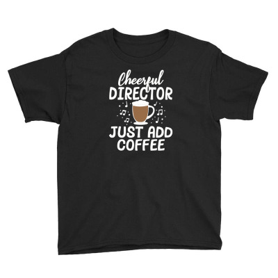 Cheerful Director Just Add Coffee Music Marching Band Gift Youth Tee Designed By Diegomicel
