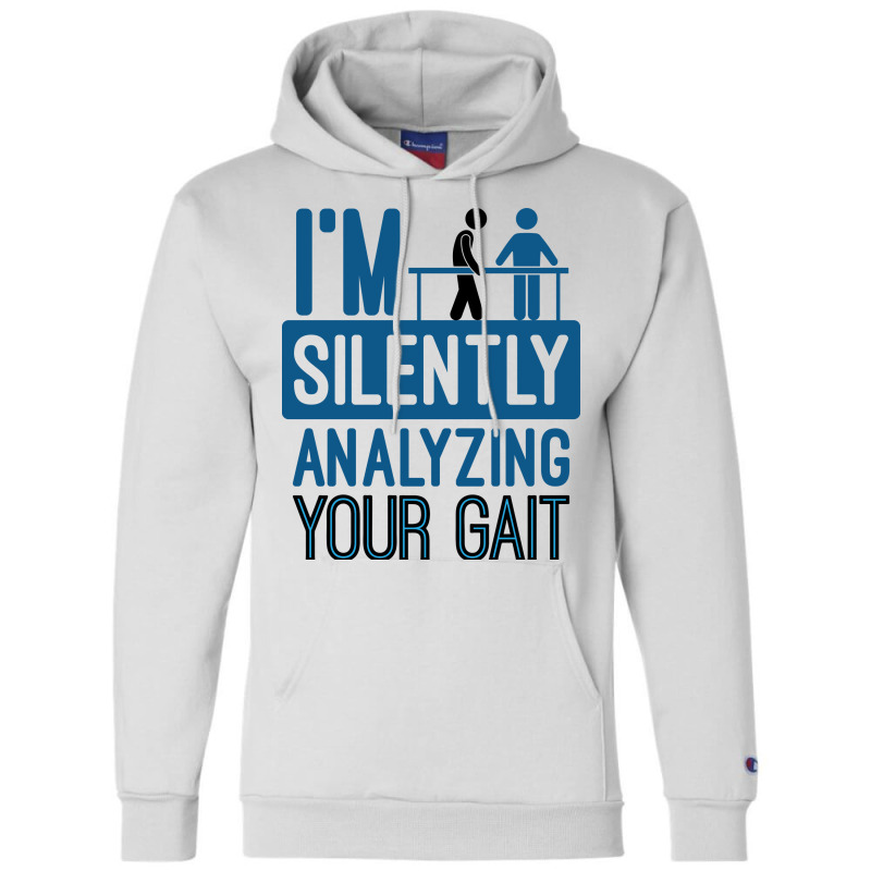 I'm Silently Analyzing Your Gait Funny Pt Champion Hoodie by jaygo | Artistshot