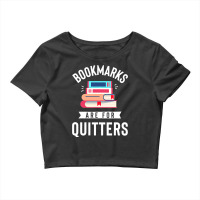 Funny Bookmarks Are For Quitters Reading Librarian Crop Top | Artistshot