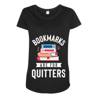 Funny Bookmarks Are For Quitters Reading Librarian Maternity Scoop Neck T-shirt | Artistshot