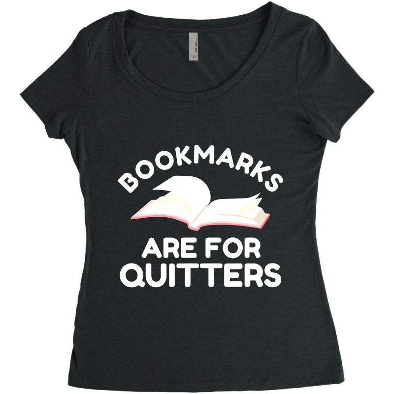 Funny Bookmarks Are For Quitters Reading Librarian Women's Triblend Scoop T-shirt by GiovayPool | Artistshot